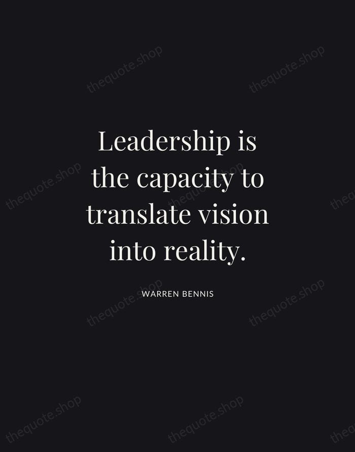 Leadership is the capacity to translate vision into reality. — Warren Bennis | Printable Wall Art — Midnight Serif