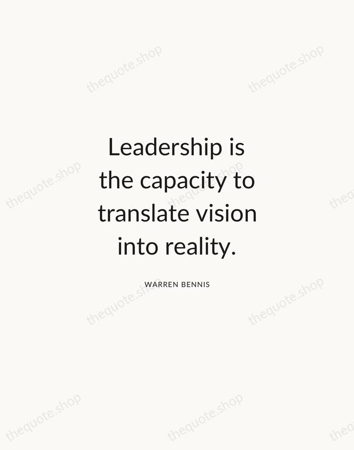 Leadership is the capacity to translate vision into reality. — Warren Bennis — Modern Sans Calm