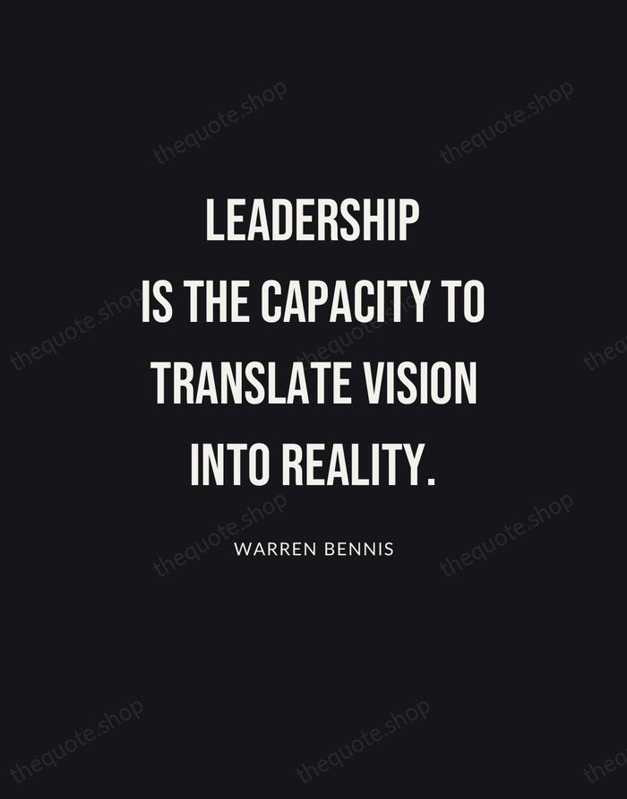 Leadership is the capacity to translate vision into reality. — Warren Bennis | Printable Wall Art — Poster Condensed