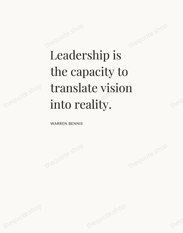 Leadership is the capacity to translate vision into reality. — Warren Bennis — Asymmetric Left