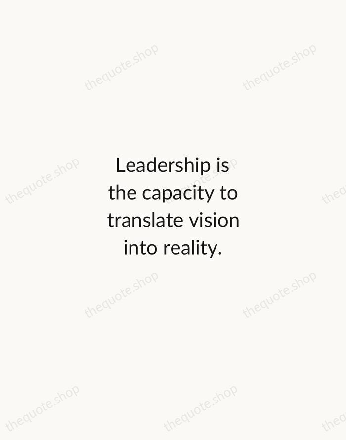 Leadership is the capacity to translate vision into reality. — Warren Bennis — Minimal Unsigned