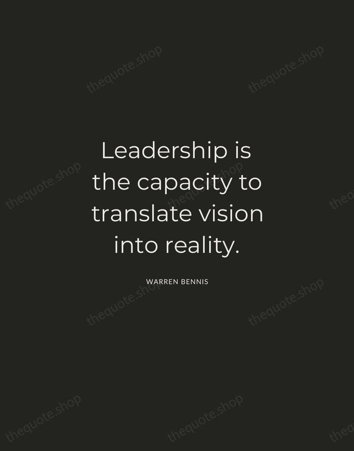 Leadership is the capacity to translate vision into reality. — Warren Bennis — Charcoal Sans