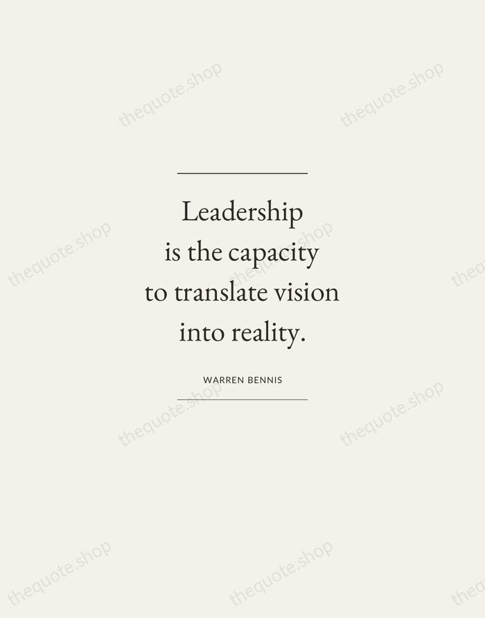 Leadership is the capacity to translate vision into reality. — Warren Bennis — Gallery Frame