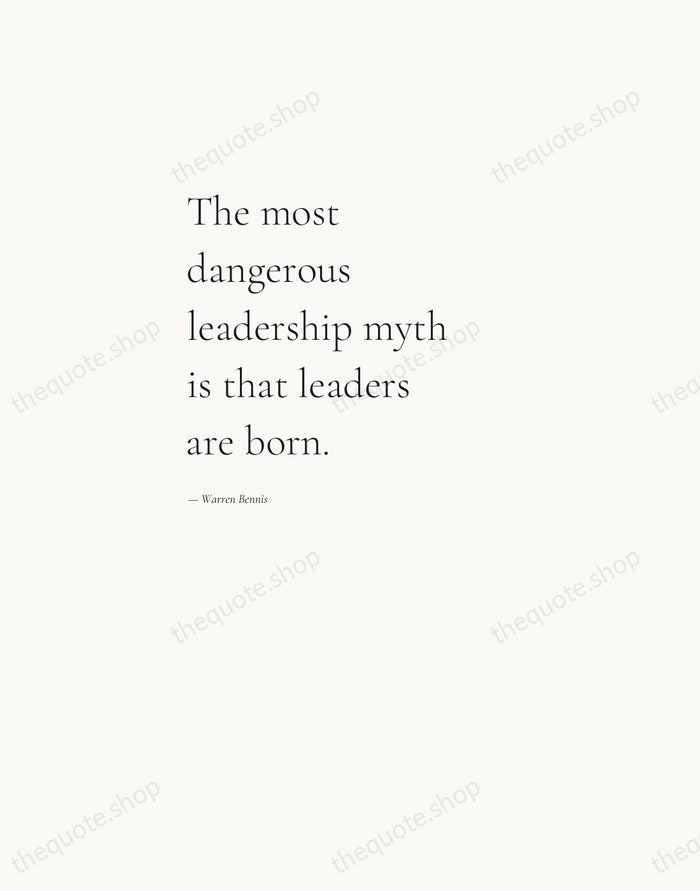The most dangerous leadership myth is that leaders are born. — Warren Bennis — Editorial Left Serif