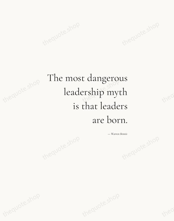 The most dangerous leadership myth is that leaders are born. — Warren Bennis — Soft Serif Right