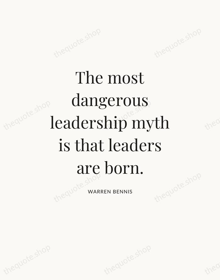The most dangerous leadership myth is that leaders are born. — Warren Bennis — Statement Serif