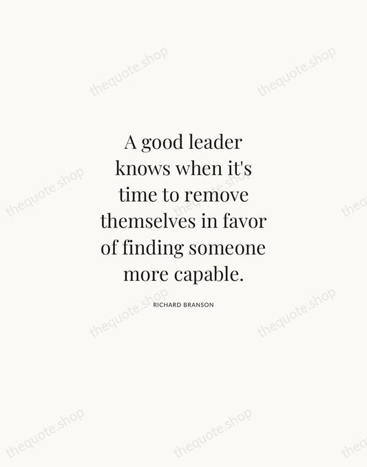 A good leader knows when it's time to remove themselves in favor… — Richard Branson | Printable Wall Art — Atelier Serif