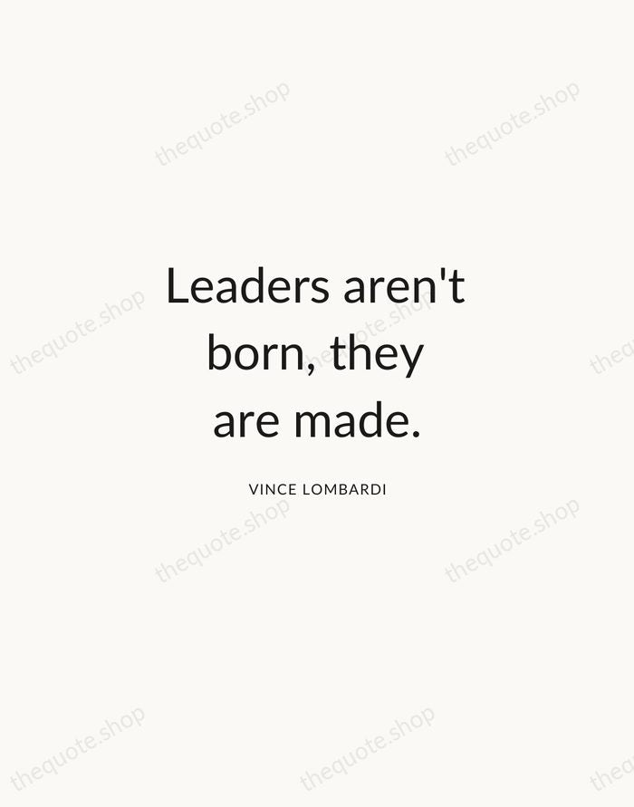 Leaders aren't born, they are made. — Vince Lombardi — Modern Sans Calm