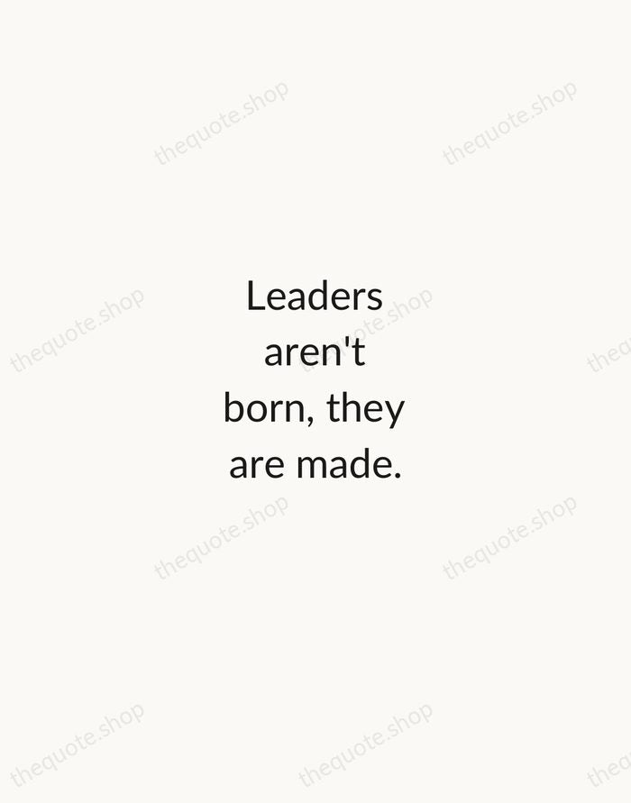 Leaders aren't born, they are made. — Vince Lombardi — Minimal Unsigned