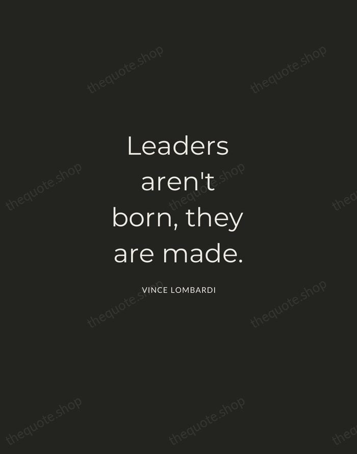 Leaders aren't born, they are made. — Vince Lombardi — Charcoal Sans