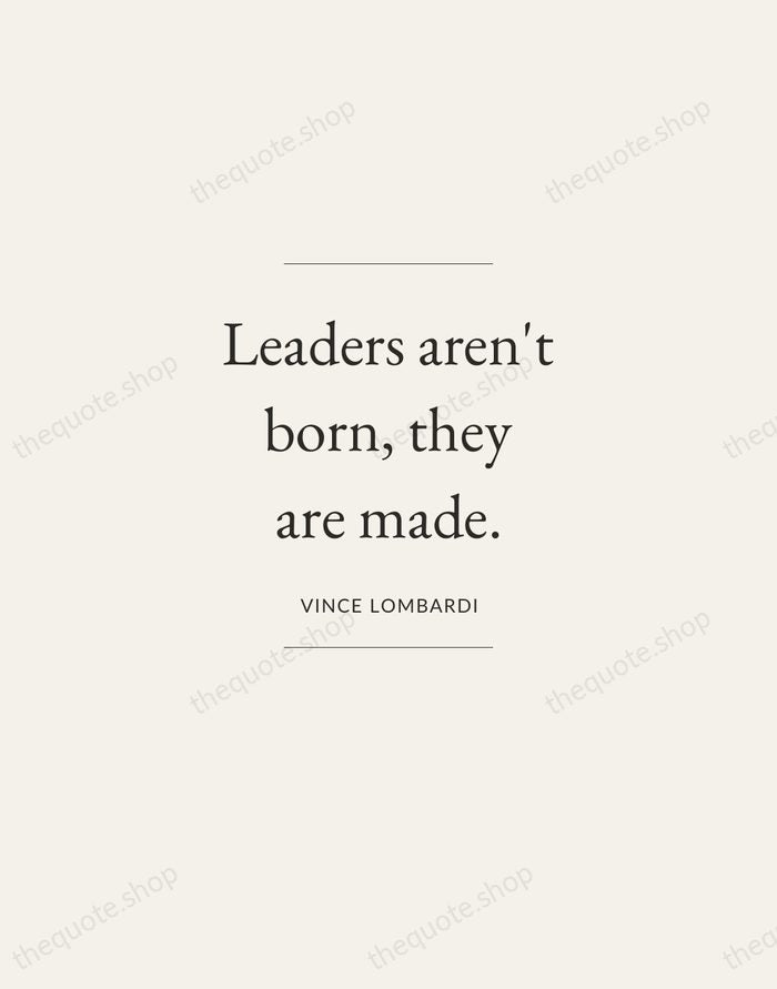 Leaders aren't born, they are made. — Vince Lombardi — Gallery Frame