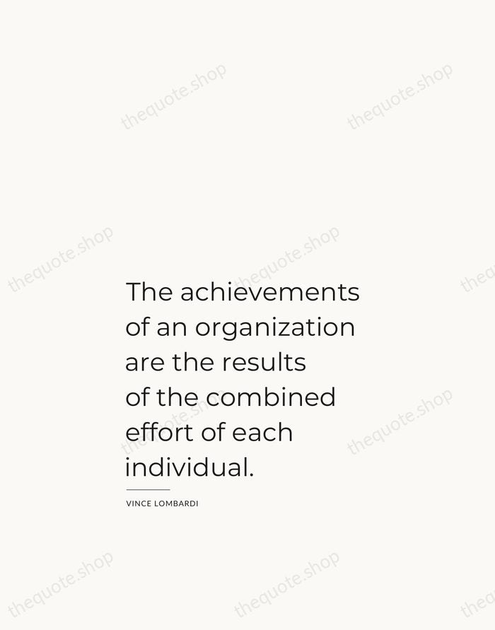 The achievements of an organization are the results of the combined effort… — Vince Lombardi — Studio Left
