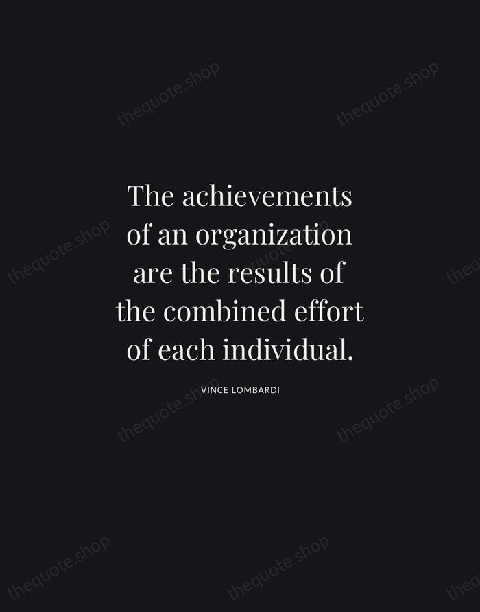 The achievements of an organization are the results of the combined effort… — Vince Lombardi | Printable Wall Art — Midnight Serif