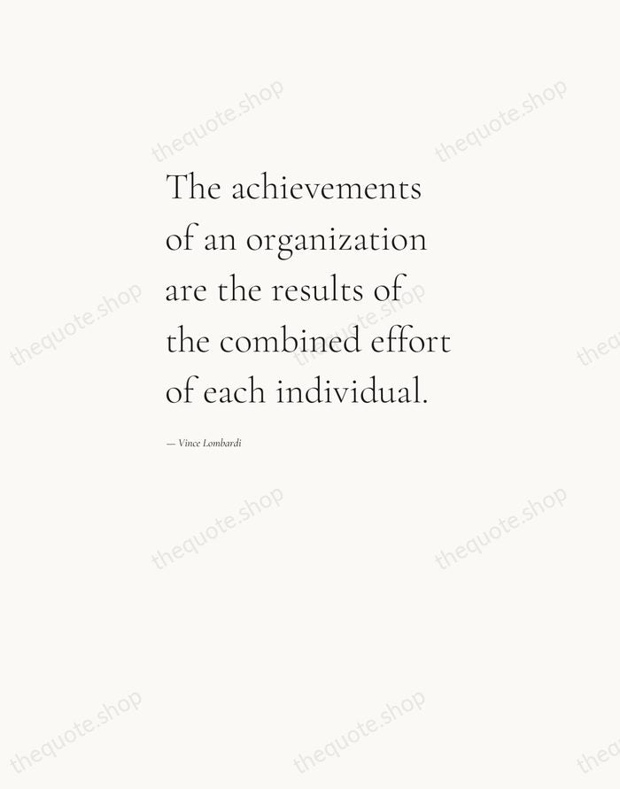 The achievements of an organization are the results of the combined effort… — Vince Lombardi — Editorial Left Serif