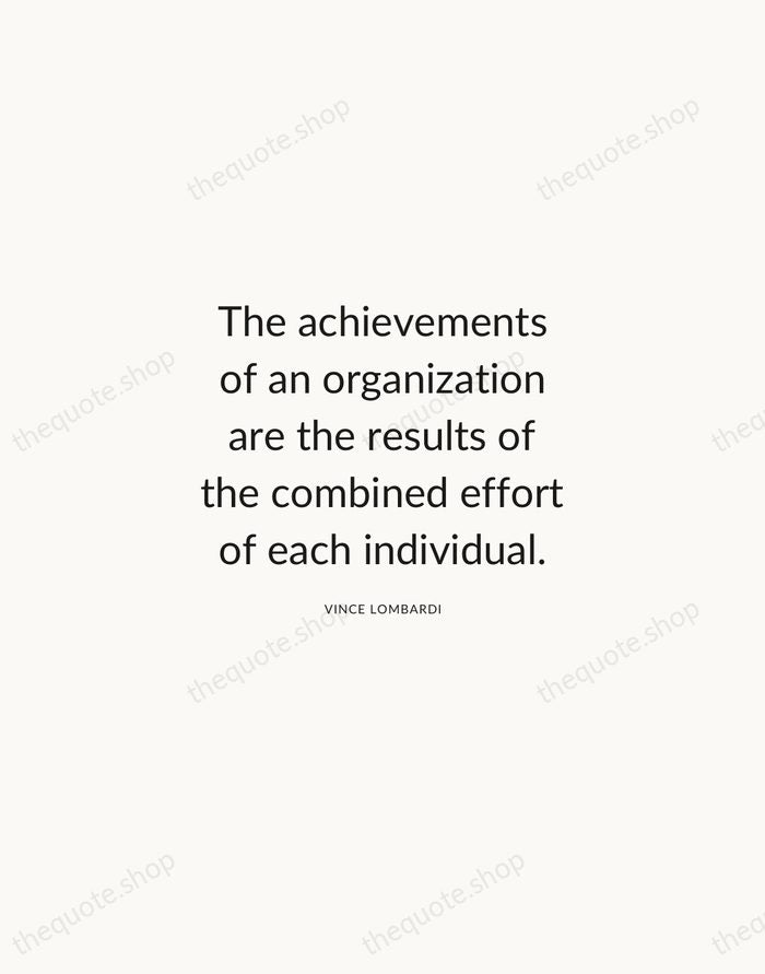 The achievements of an organization are the results of the combined effort… — Vince Lombardi — Modern Sans Calm