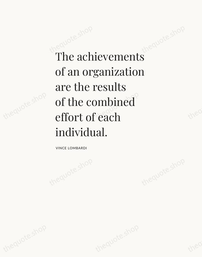 The achievements of an organization are the results of the combined effort… — Vince Lombardi — Asymmetric Left