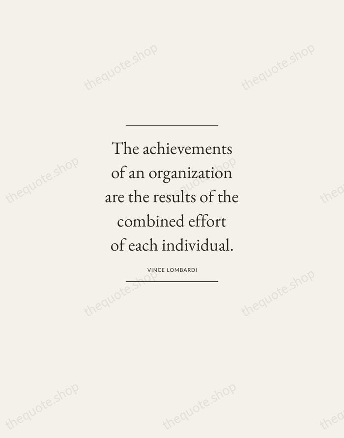 The achievements of an organization are the results of the combined effort… — Vince Lombardi — Gallery Frame