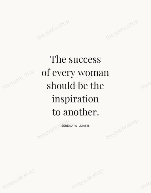 The success of every woman should be the inspiration to another. — Serena Williams | Printable Wall Art — Atelier Serif