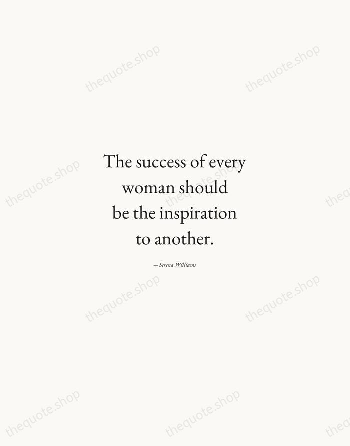 The success of every woman should be the inspiration to another. — Serena Williams — Quiet Garamond