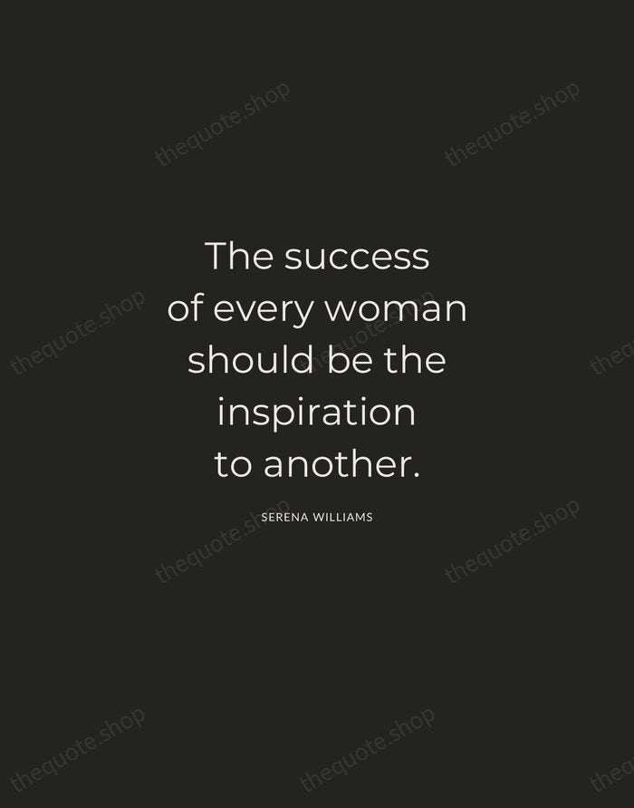 The success of every woman should be the inspiration to another. — Serena Williams — Charcoal Sans