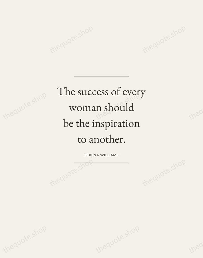 The success of every woman should be the inspiration to another. — Serena Williams — Gallery Frame