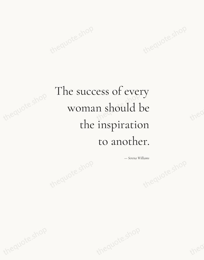 The success of every woman should be the inspiration to another. — Serena Williams — Soft Serif Right