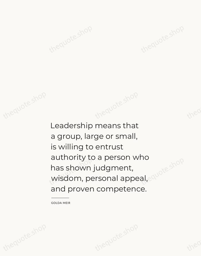 Leadership means that a group, large or small, is willing to entrust… — Golda Meir — Studio Left