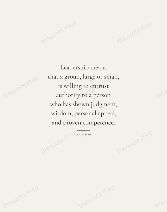 Leadership means that a group, large or small, is willing to entrust… — Golda Meir — Gallery Rule