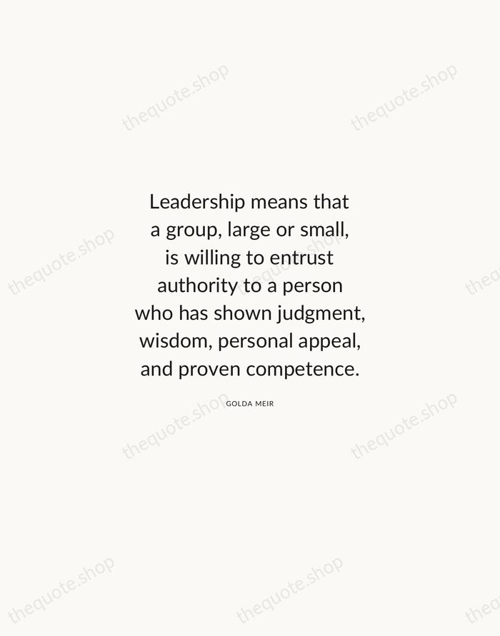 Leadership means that a group, large or small, is willing to entrust… — Golda Meir — Modern Sans Calm