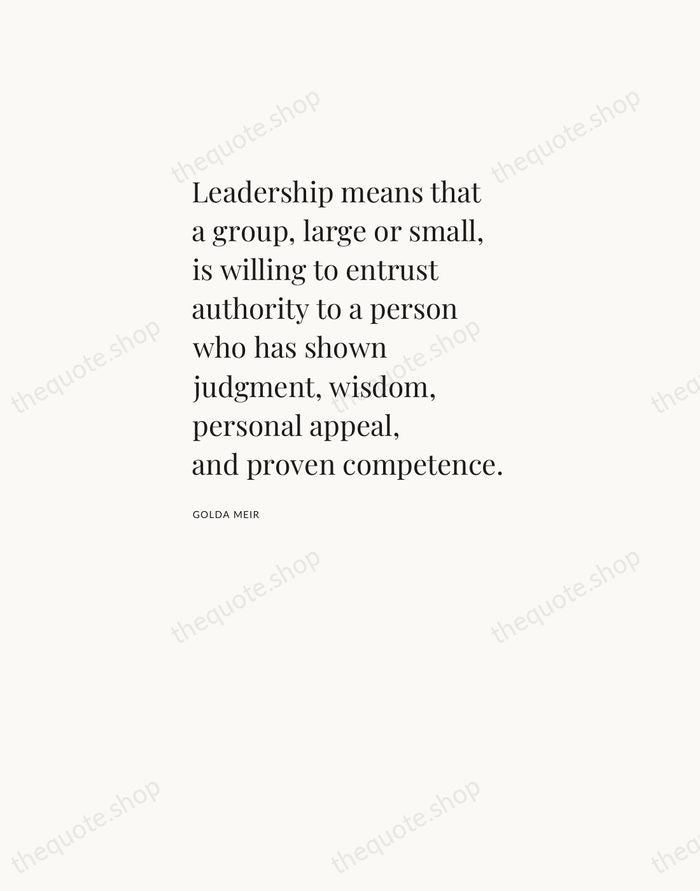 Leadership means that a group, large or small, is willing to entrust… — Golda Meir — Asymmetric Left