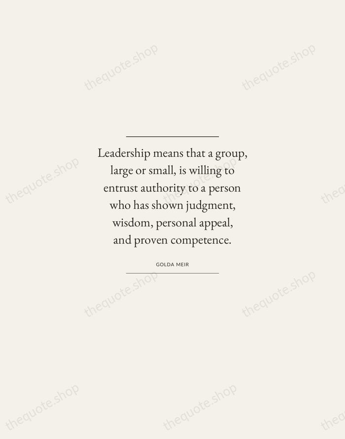 Leadership means that a group, large or small, is willing to entrust… — Golda Meir — Gallery Frame