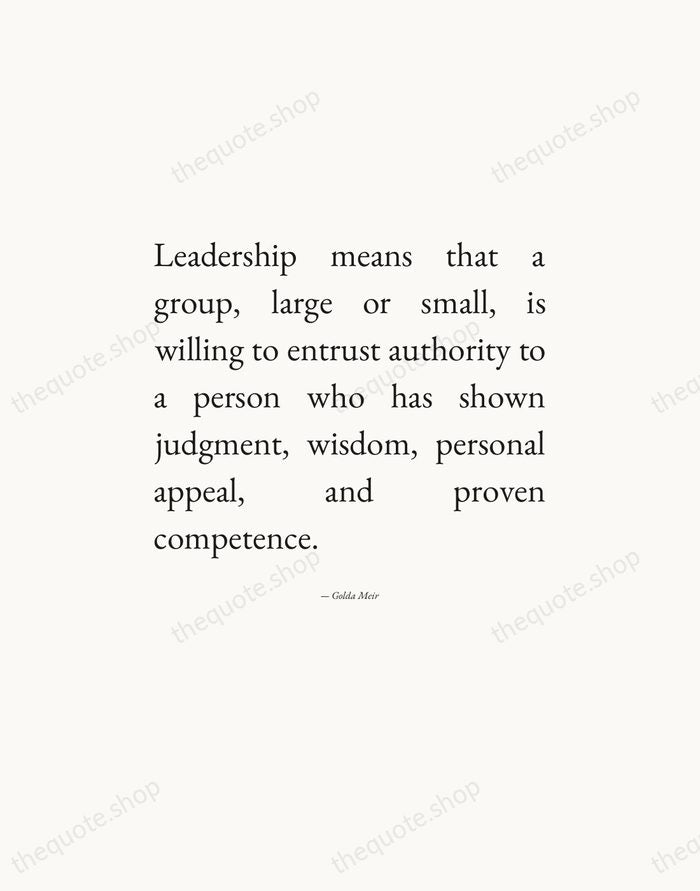 Leadership means that a group, large or small, is willing to entrust… — Golda Meir — Editorial Justified