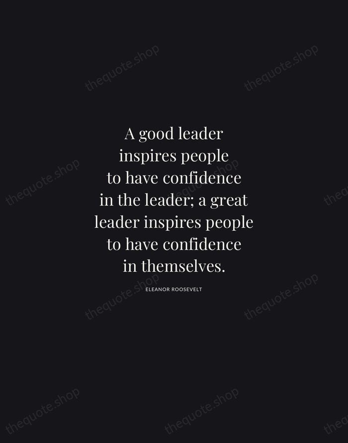 A good leader inspires people to have confidence in the leader; a… — Eleanor Roosevelt | Printable Wall Art — Midnight Serif