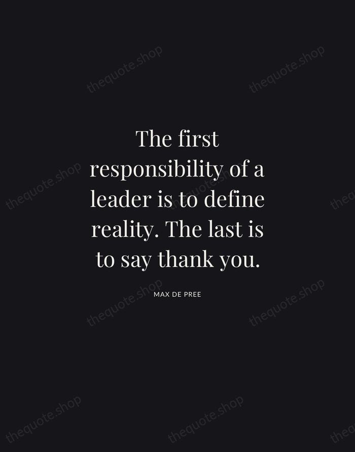 The first responsibility of a leader is to define reality. The last… — Max De Pree | Printable Wall Art — Midnight Serif