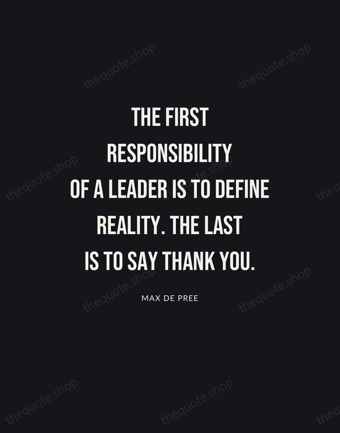 The first responsibility of a leader is to define reality. The last… — Max De Pree | Printable Wall Art — Poster Condensed