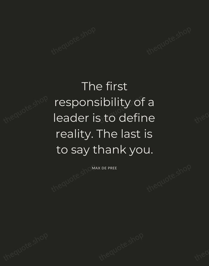 The first responsibility of a leader is to define reality. The last… — Max De Pree — Charcoal Sans