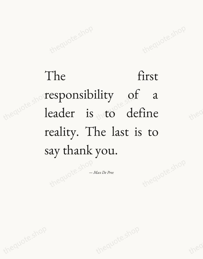 The first responsibility of a leader is to define reality. The last… — Max De Pree — Editorial Justified