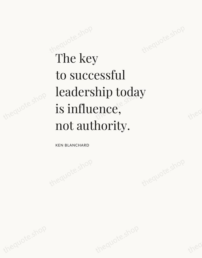 The key to successful leadership today is influence, not authority. — Ken Blanchard — Asymmetric Left