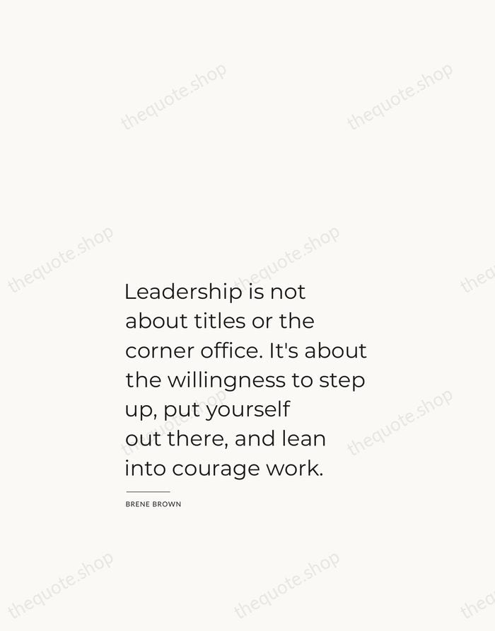 Leadership is not about titles or the corner office. It's about the… — Brene Brown — Studio Left