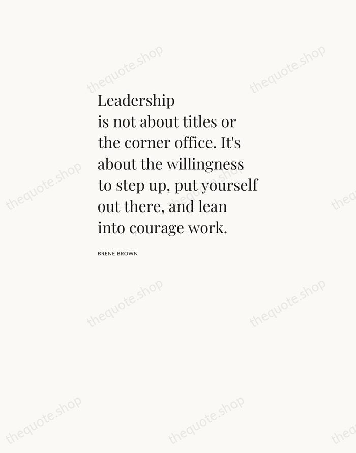 Leadership is not about titles or the corner office. It's about the… — Brene Brown — Asymmetric Left