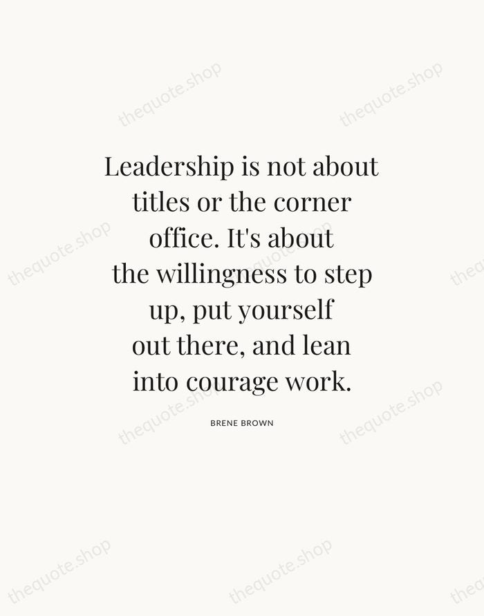 Leadership is not about titles or the corner office. It's about the… — Brene Brown — Statement Serif