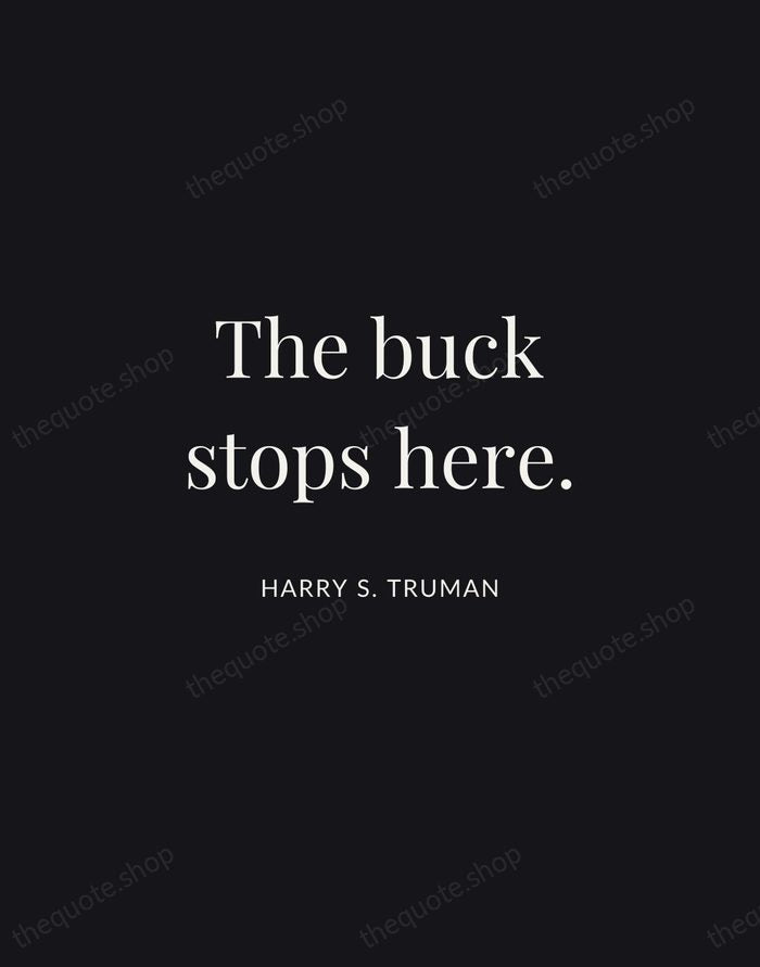 The buck stops here. — Harry S. Truman | Printable Wall Art — Midnight Serif
