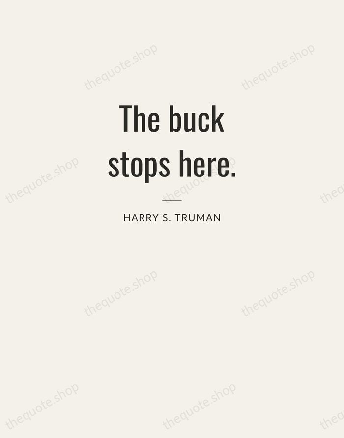 The buck stops here. — Harry S. Truman — Letterpress Caps