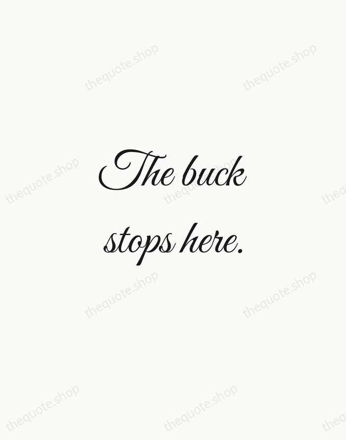 The buck stops here. — Harry S. Truman — Script Whisper