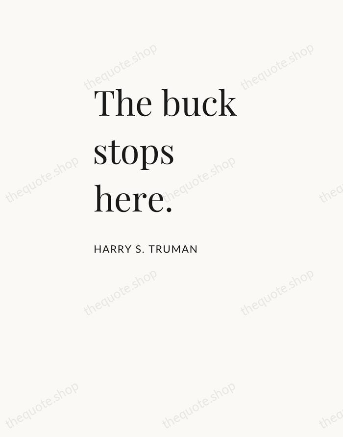 The buck stops here. — Harry S. Truman — Asymmetric Left