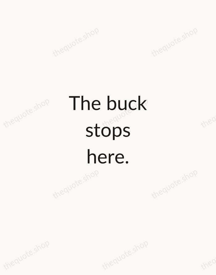 The buck stops here. — Harry S. Truman — Minimal Unsigned