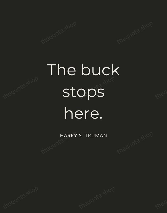 The buck stops here. — Harry S. Truman — Charcoal Sans