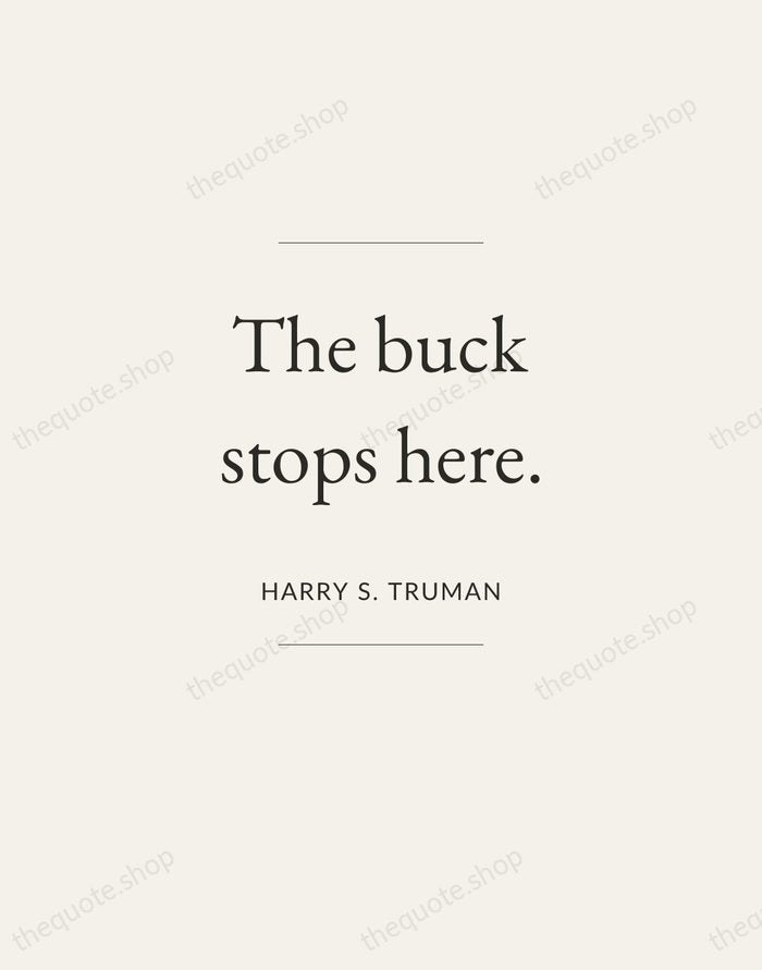 The buck stops here. — Harry S. Truman — Gallery Frame