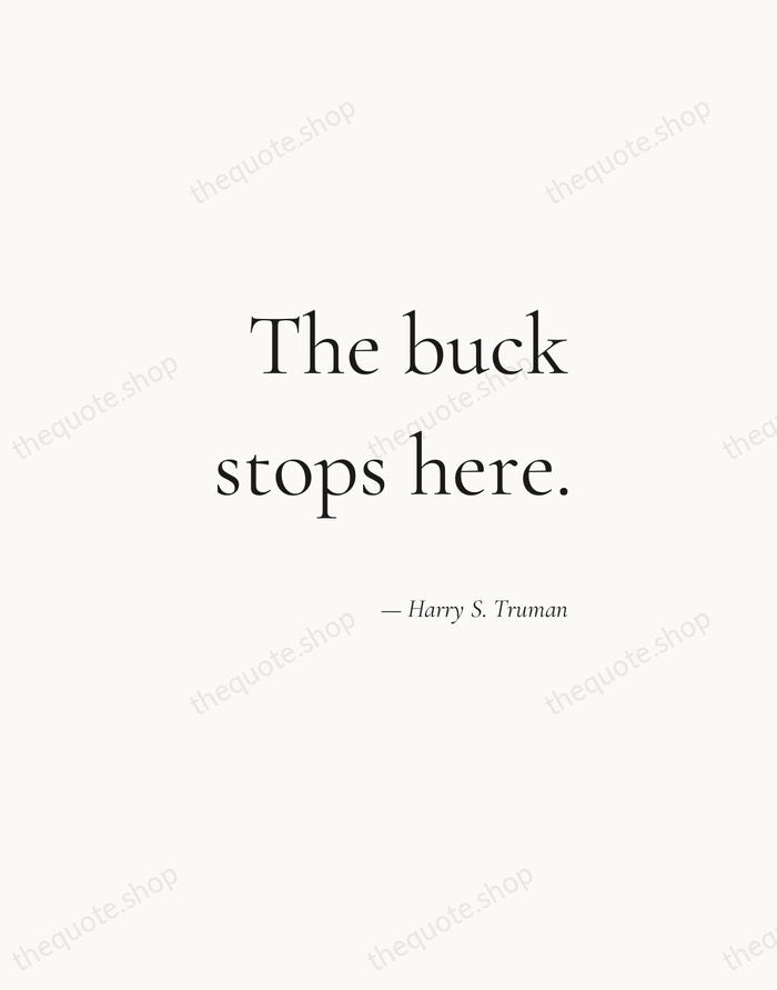 The buck stops here. — Harry S. Truman — Soft Serif Right
