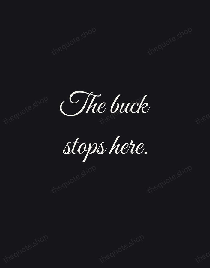 The buck stops here. — Harry S. Truman — Night Script